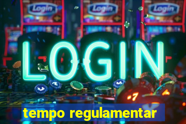 tempo regulamentar